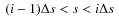 $~(i-1)
\Delta s < s < i \Delta s~$