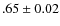 $.65 \pm0.02$