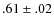 $.61 \pm.02 $