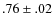 $.76 \pm.02$