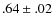 $.64\pm.02 $