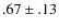$.67\pm.13$