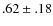 $.62\pm.18$