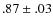 $.87\pm.03$
