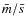 $\bar{m}/\bar{s}$