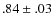 $.84\pm.03$
