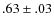 $.63\pm.03$
