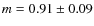 $m = 0.91\pm 0.09$