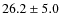 $26.2 \pm 5.0$