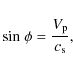 \begin{displaymath}{\rm sin}~{\phi}=\frac{V_{\rm p}}{c_{\rm s}},
\end{displaymath}
