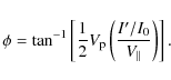 \begin{displaymath}\phi={\rm tan}^{-1}\left[\frac{1}{2}V_{\rm p}\left(\frac{I^{\prime}/I_0}{V_{\parallel}}\right)\right].
\end{displaymath}