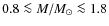 $0.8 \la M/M_\odot \la 1.8$