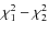 $\chi_1^2 - \chi_2^2$