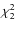 $\chi_2^2$