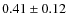 $0.41\pm0.12$