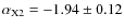 $\alpha_{\rm X2} = -1.94 \pm 0.12$
