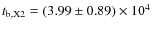 $t_{\rm b,X2} = (3.99 \pm 0.89)\times 10^{4}$