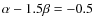 $\alpha - 1.5\beta = -0.5$