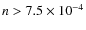 $n > 7.5\times10^{-4}$