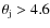 $\theta_{\rm j} > 4.6 $