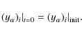 \begin{displaymath}(y_\alpha)_{i}\vert _{t=0}=(y_\alpha)_{i}\vert _{{\rm init}}.
\end{displaymath}