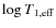 $\log
T_{\rm 1,eff}$