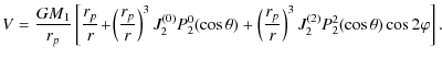 $\displaystyle V=\frac{GM_{1}}{r_{p}}\left[\frac{r_{p}}{r}\!+\!\left(\frac{r_{p}...
...frac{r_{p}}{r}\right)^{3}J_{2}^{(2)}P_{2}^{2}(\cos\theta)\cos
2\varphi\right ].$