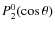 $P_{2}^{0}(\cos\theta)$