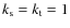 $k_{{\rm s}}=k_{{\rm t}}=1$