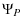 $\displaystyle \Psi_{P}$