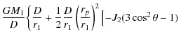 $\displaystyle \frac{GM_{1}}{D}\bigg\{\frac{D}{r_{1}}+\frac{1}{2}
\frac{D}{r_{1}}\left(\frac{r_{p}}{r_{1}}\right)^{2}
\left[-J_{2}(3\cos^{2}\theta-1) \right.$