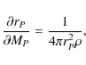 \begin{displaymath}\frac{\partial r_{P} }{\partial M_{P}}=\frac 1{4\pi r_{P}^2\rho},
\end{displaymath}