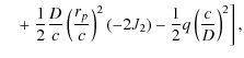 $\displaystyle \quad+\left.\frac 12
\frac{D}{c}\left(\frac{r_{p}}{c}\right)^{2}(-2J_{2})
- \frac{1}{2}q\left(\frac{c}{D}\right)^{2}\right],$