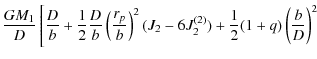$\displaystyle \frac{GM_1}{D}\left[\frac{D}{b}+\frac{1}{2}
\frac{D}{b}\left(\fra...
...t)^{2}(J_{2}-6J_{2}^{(2)})+\frac{1}{2}(1+q)
\left(\frac{b}{D}\right)^{2}\right.$