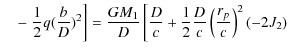 $\displaystyle \quad-\left.\frac{1}{2}q(\frac{b}{D})^{2}\right]=\frac{GM_1}D\lef...
...frac{D}{c}+\frac 12 \frac{D}{c}\left(\frac{r_{p}}{c}\right)^{2}(-2J_{2})\right.$