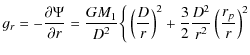 $\displaystyle g_{r}=-\frac{\partial \Psi}{\partial
r}=\frac{GM_{1}}{D^{2}}\bigg...
...
}{r}\right)^{2}+\frac{3}{2}\frac{D^{2}}{r^{2}}\left(\frac{r_{p}}{r}\right)^{2}$