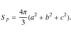 \begin{displaymath}S_{p} =\frac{4\pi}{3}(a^{2}+b^{2}+c^{2}) .
\end{displaymath}