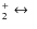 $^+_2\leftrightarrow~$