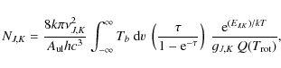 \begin{displaymath}
{N_{J,K} = \frac{8k\pi\nu_{J,K}^2}{A_{\rm ul}hc^3} \int_{-\i...
...right)~\frac{{\rm e}^{(E_{J,K})/kT}}{g_{J,K}~Q(T_{\rm rot})}},
\end{displaymath}