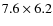 $7.6 \times 6.2$
