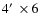 $4\hbox{$^\prime$ }\times 6$