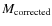 $M_{\rm corrected}$