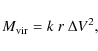 \begin{displaymath}
{M_{\rm vir}} = k~{r~\Delta V^2,}
\end{displaymath}
