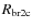 $R_{\rm br2c}$