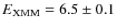 $E_{\rm XMM}=6.5\pm0.1$