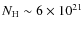 $N_{\rm H}\sim 6\times 10^{21}$