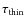 $\tau_{\rm thin}$