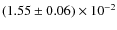$(1.55\pm 0.06)\times
10^{-2}$