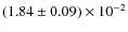 $(1.84\pm 0.09)\times 10^{-2}$