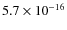 $5.7 \times 10^{-16}$